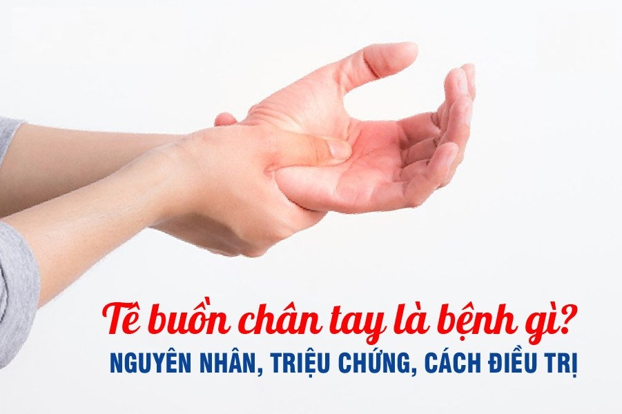 tê buồn chân tay là bệnh gì