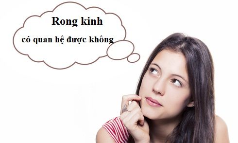 Bị rong kinh có quan hệ được không?[ Bác sĩ chuyên khoa giải đáp]