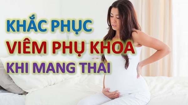 [Bật mí] 10+ Cách chữa viêm phụ khoa cho bà bầu tại nhà an toàn