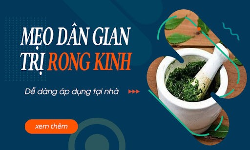 Chữa rong kinh bằng mẹo dân gian – An toàn nhưng chỉ hợp với bệnh nhẹ
