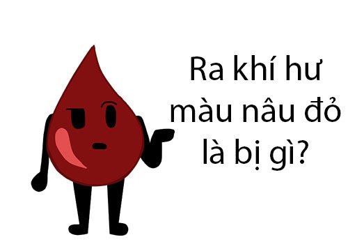 Khí hư màu nâu đỏ: Cảnh báo bệnh lý nguy hiểm chị em không nên bỏ qua