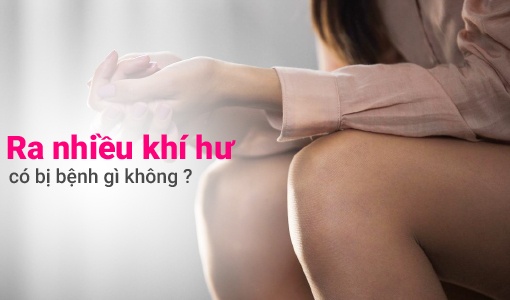 Khí hư ra nhiều bất thường: Nguyên nhân và cách khắc phục triệt để