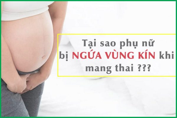 7+ Cách trị ngứa vùng kín cho bà bầu tại nhà – đơn giản và hiệu quả