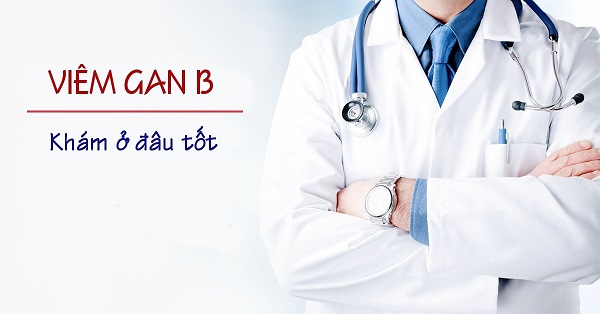 Khám và điều trị viêm gan B ở đâu tốt tại Hà Nội? Top 8 địa chỉ uy tín