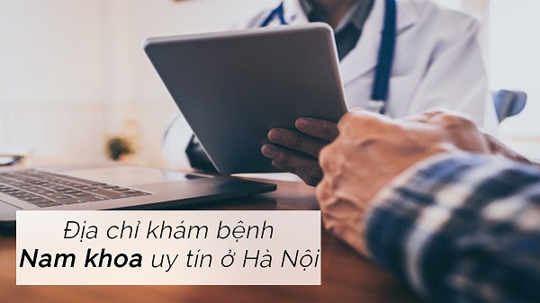 Bệnh viện phòng khám nam khoa uy tín ở Hà Nội