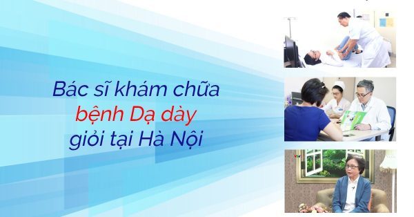 [ Danh sách] 15+ Bác sĩ khám chữa bệnh Dạ dày giỏi ở Hà Nội