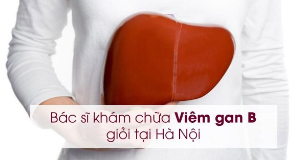 [Top 13] Bác sĩ khám chữa Viêm gan B giỏi tại Hà Nội bạn nên chọn