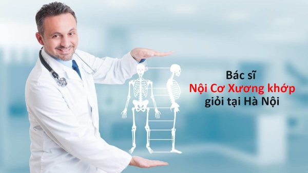 [TOP 20] Bác sĩ Cơ xương khớp giỏi tại Hà Nội nhiều người lựa chọn