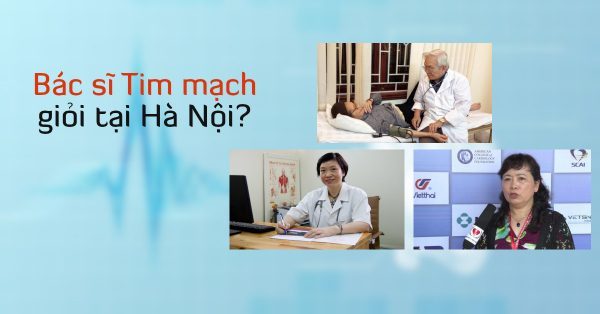 [ Bật mí] Danh sách bác sĩ khám chữa Tim mạch giỏi tại Hà Nội