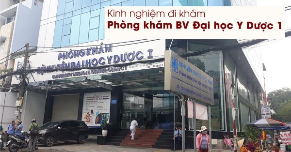 Hướng dẫn đi khám Phòng khám Bệnh viện Đại học Y Dược 1 TP.HCM