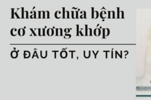 [TOP 16+] Bệnh viện, phòng khám Cơ xương khớp uy tín ở Hà Nội