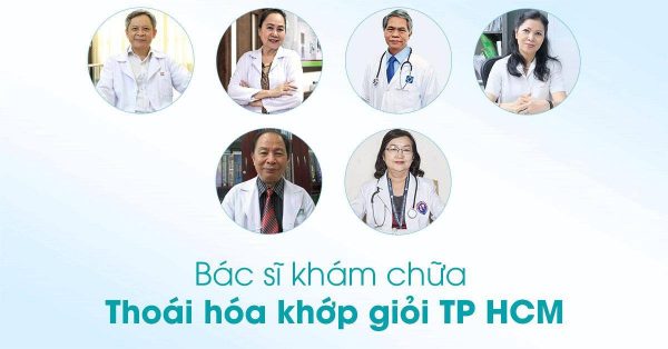 16+ Bác sĩ khám chữa Thoái hóa khớp giỏi TP HCM nhiều người lựa chọn