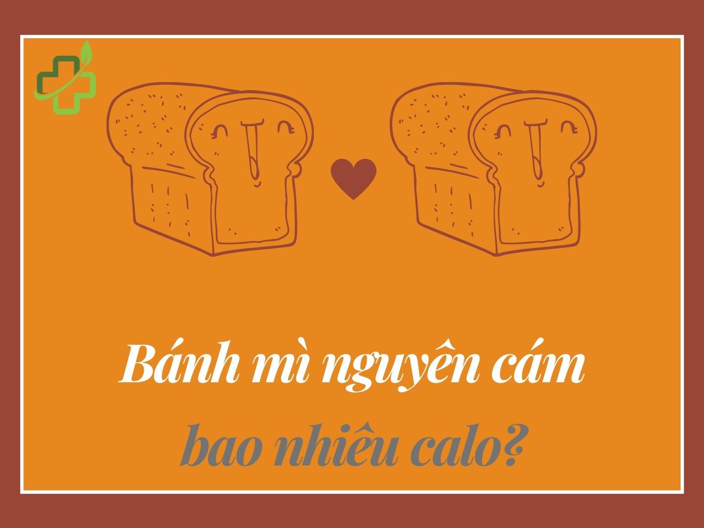 bánh mì nguyên cám bao nhiêu calo