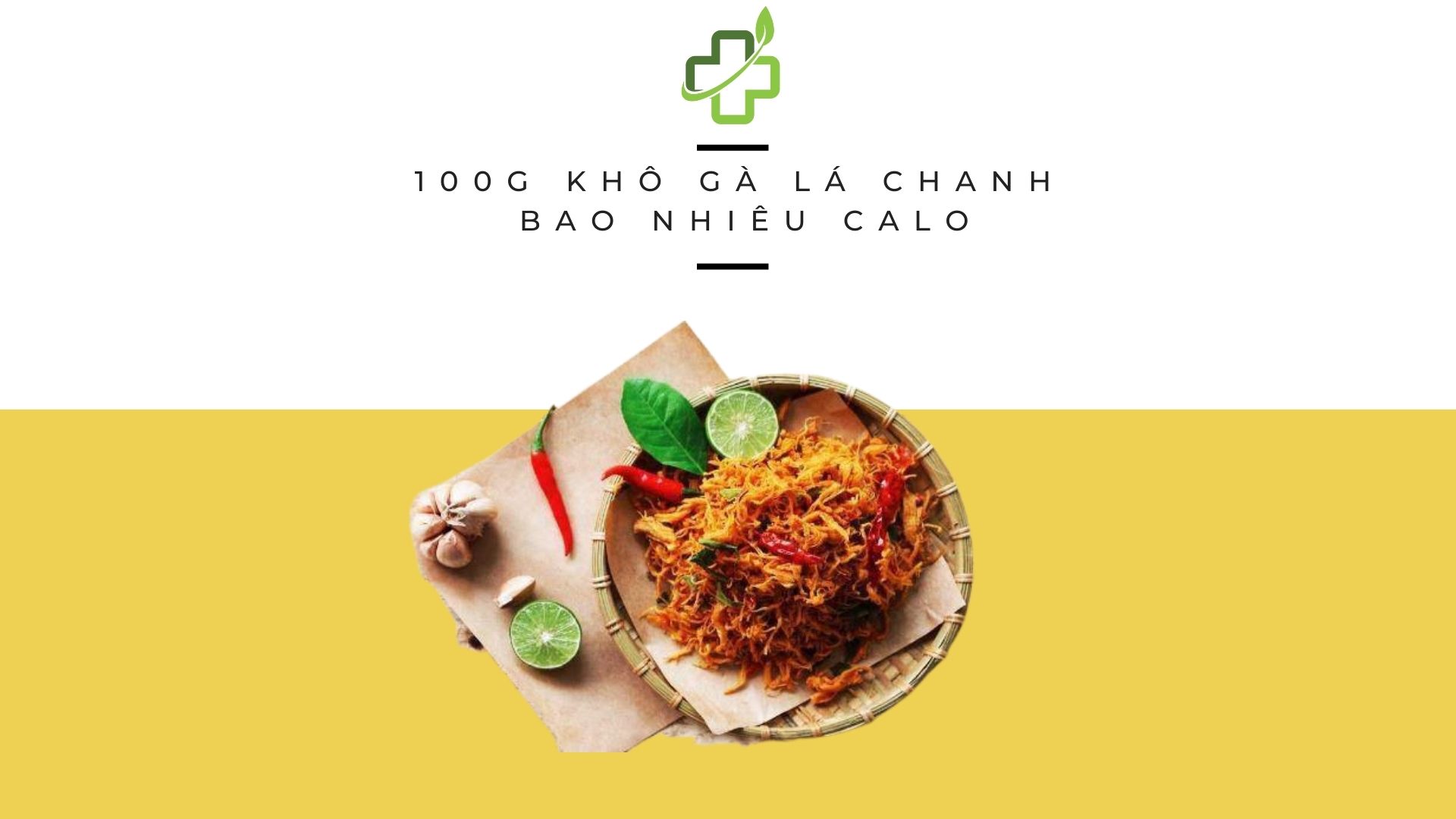 100gr khô gà lá chanh bao nhiêu calo? Ăn khô gà có béo không?