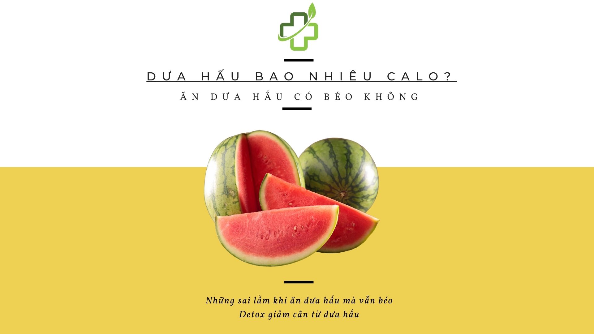 Dưa hấu bao nhiêu calo? Ăn dưa hấu có béo không 
