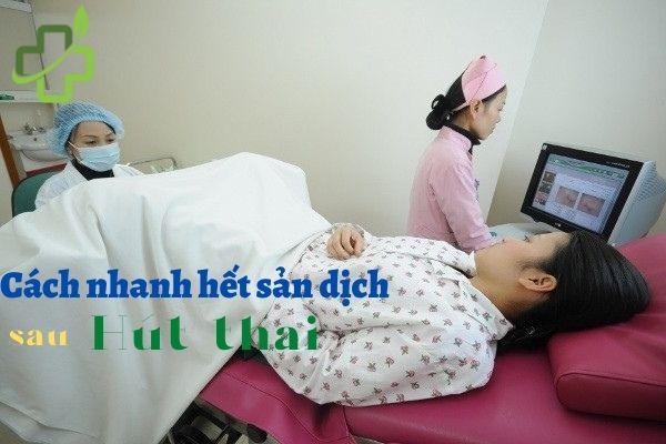 Cách nhanh hết sản dịch sau hút thai