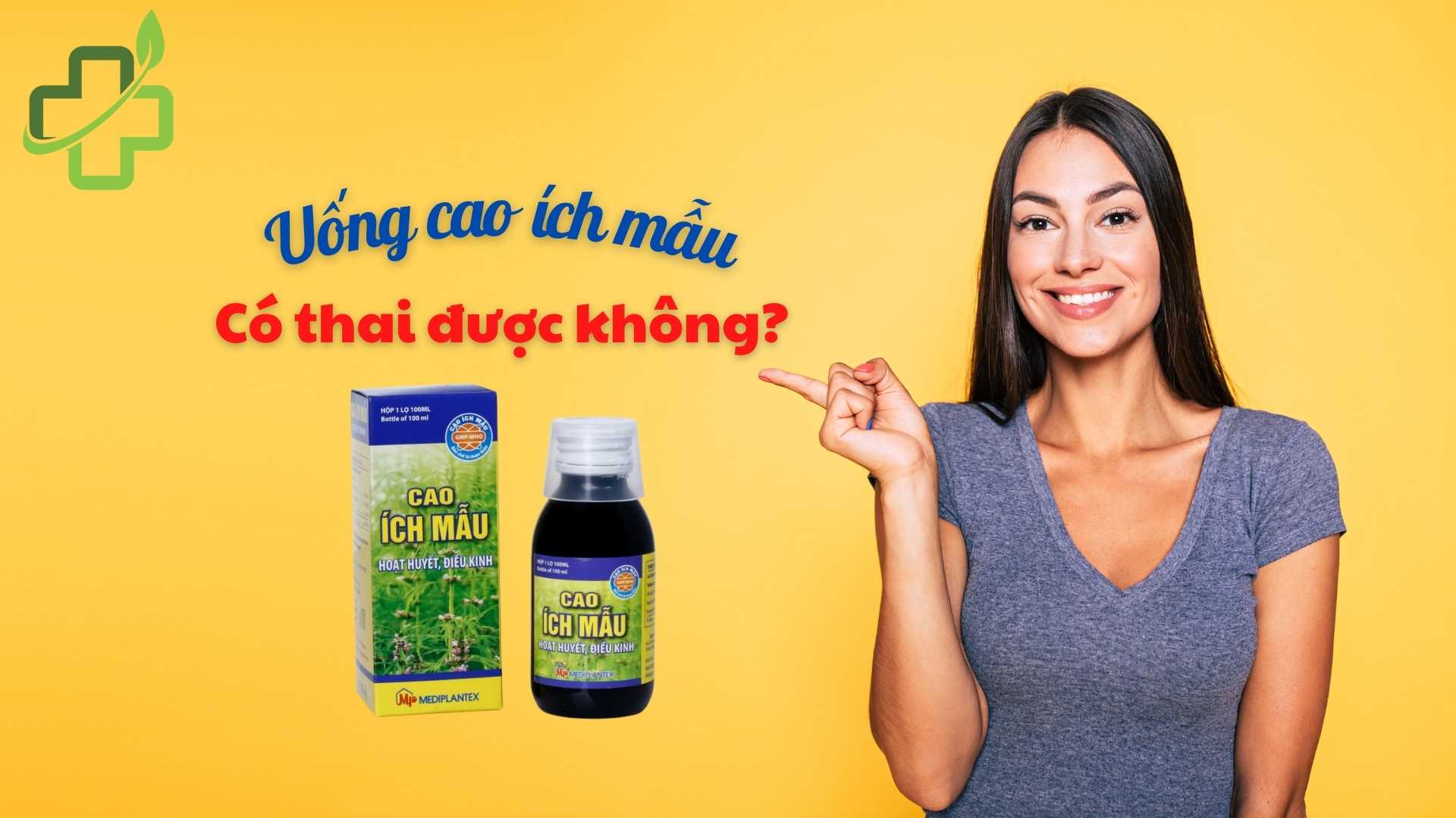 Uống cao ích mẫu có thai được không? Cách phá thai an toàn 2022
