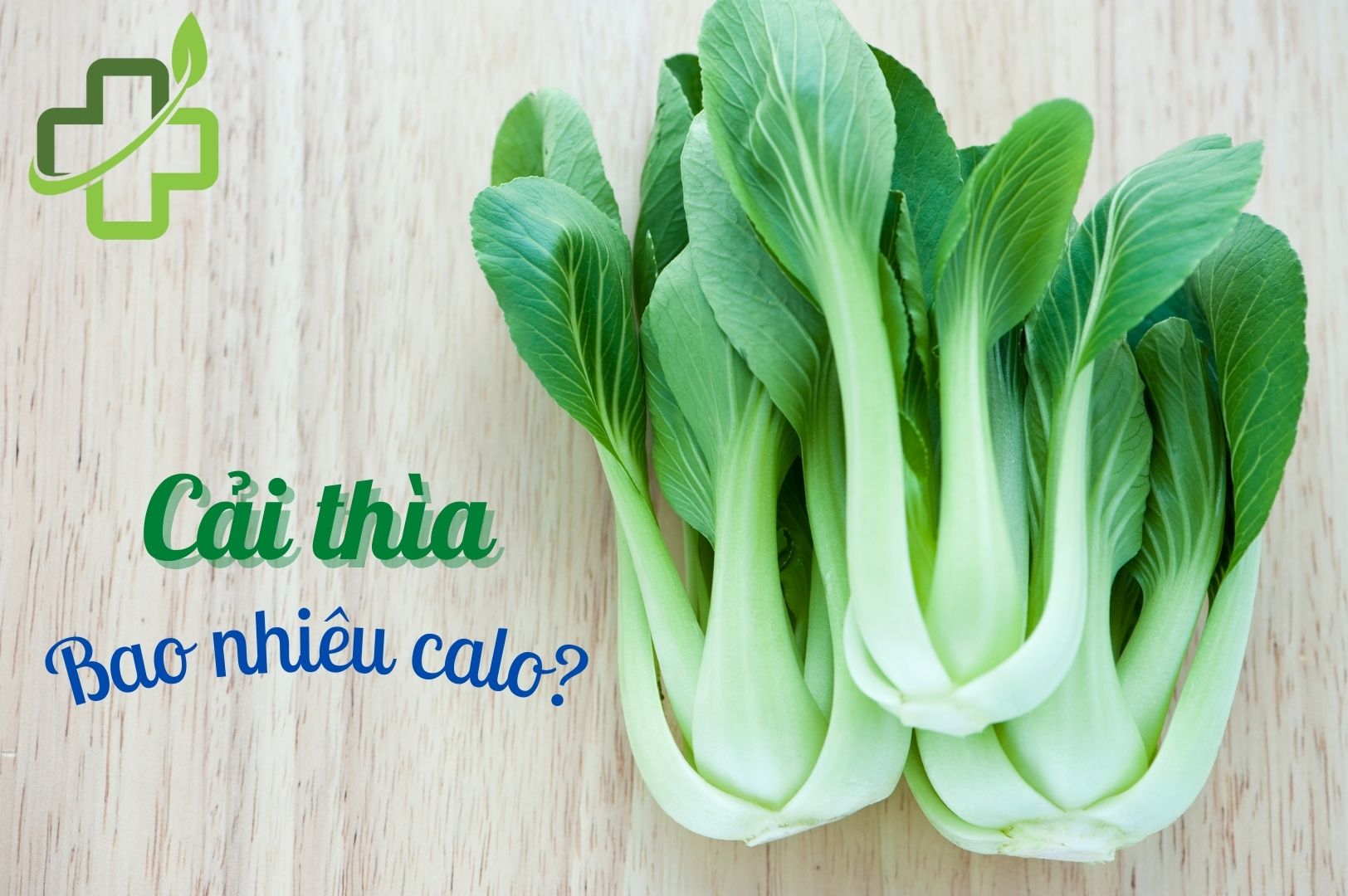 [Cải thìa] chứa bao nhiêu calo và có tác dụng gì?