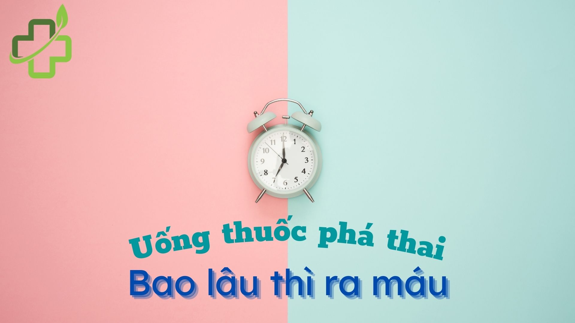 Uống thuốc phá thai bao lâu thì ra máu? Địa chỉ phá thai uy tín tphcm
