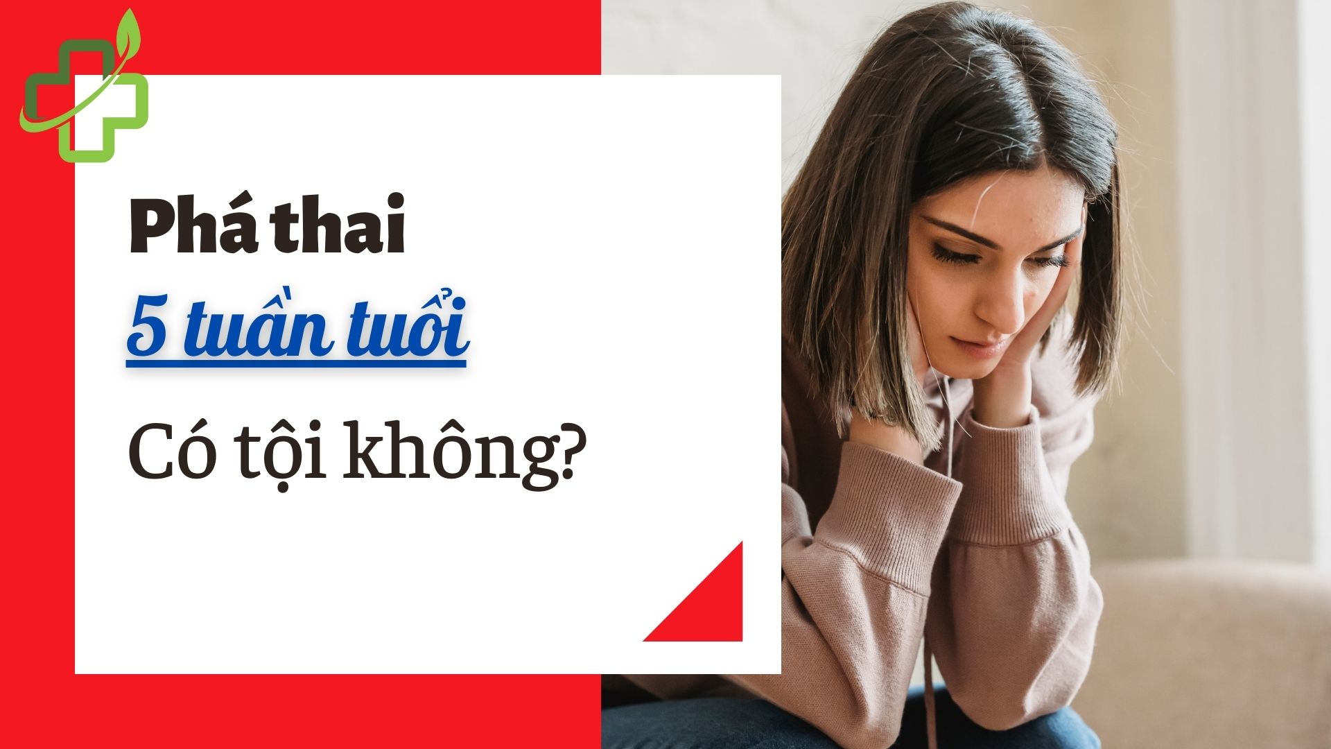 Phá thai 5 tuần tuổi có tội không? Địa chỉ thực hiện an toàn TpHCM