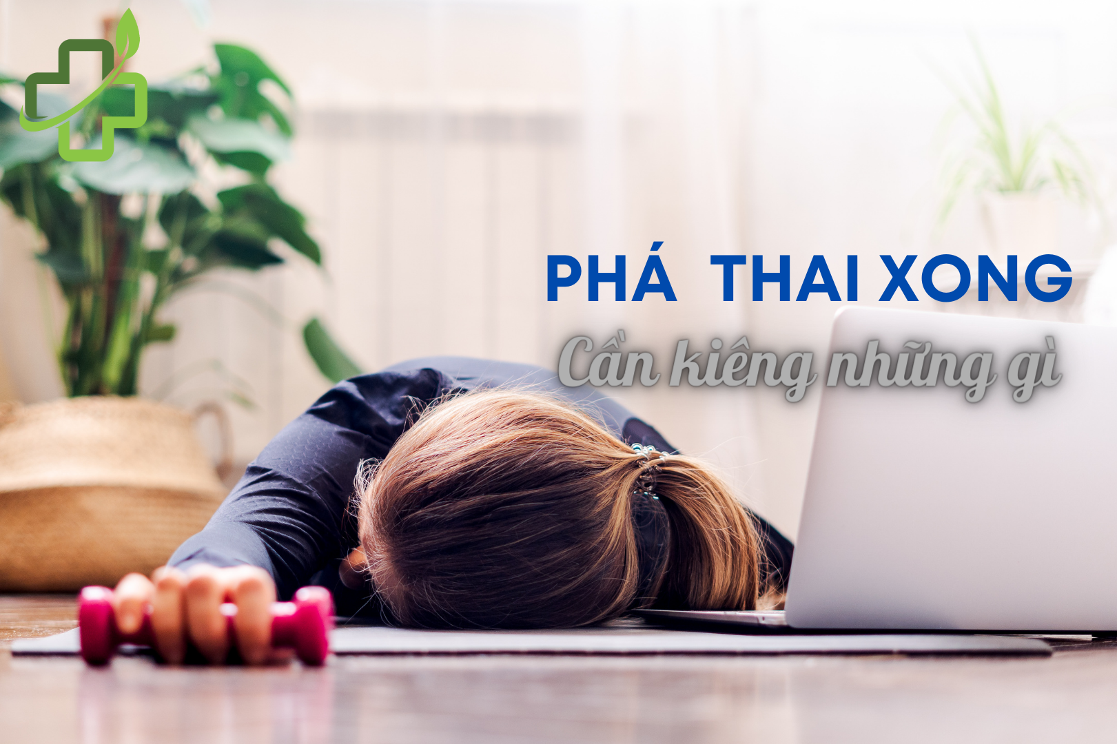 Phá thai xong cần kiêng những gì