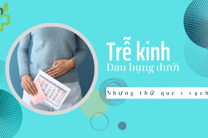 Trễ kinh đau bụng dưới nhưng thử que 1 vạch có nên lo lắng?