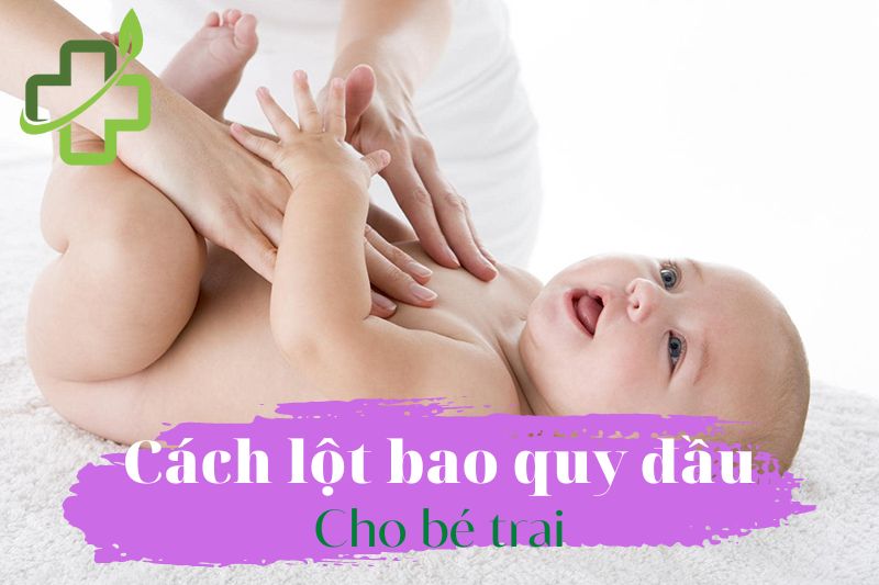 Cách lộn bao quy đầu cho bé trai
