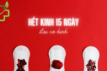 TÁ HỎA khi hết kinh 15 ngày lại có kinh tiếp